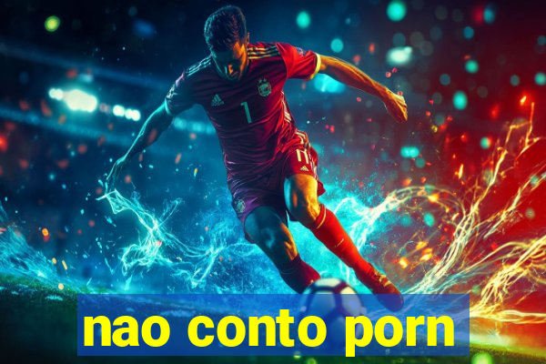 nao conto porn